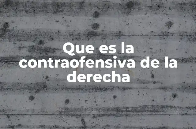 Que es la Contraofensiva de la Derecha