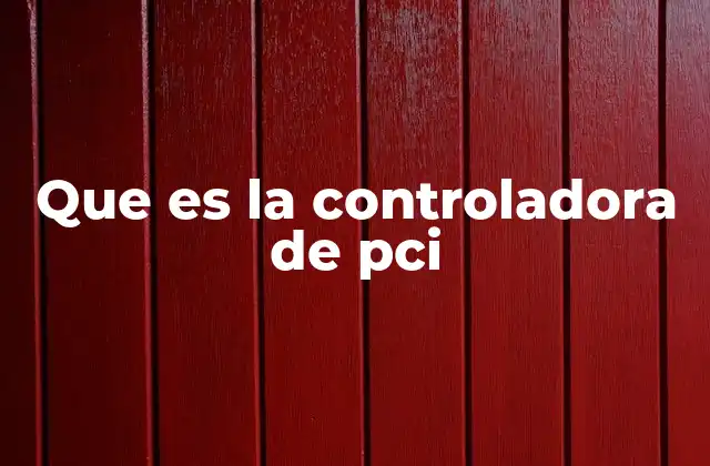 Que es la Controladora de Pci 2 El papel de la controladora en el funcionamiento del sistema