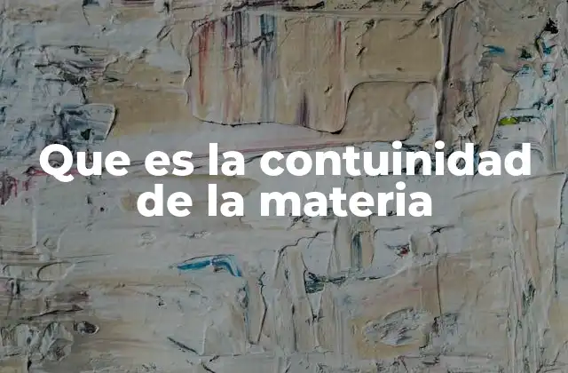 Que es la Contuinidad de la Materia