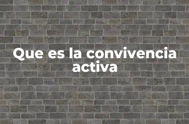 Que es la Convivencia Activa