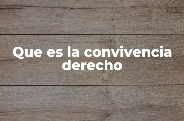 Que es la Convivencia Derecho