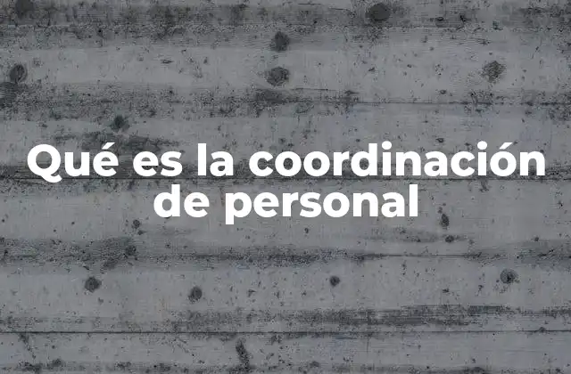 Qué es la Coordinación de Personal