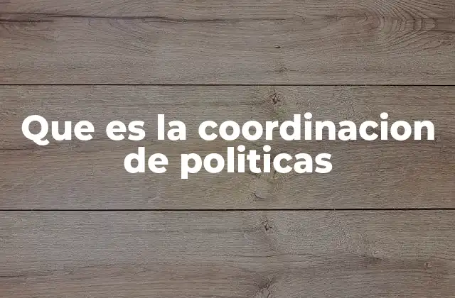Que es la Coordinacion de Politicas