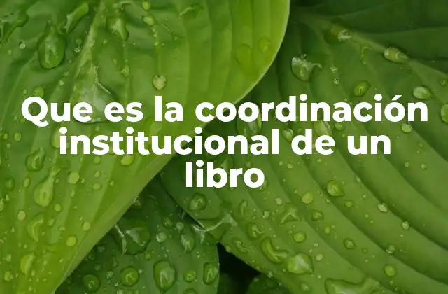 Que es la Coordinación Institucional de un Libro