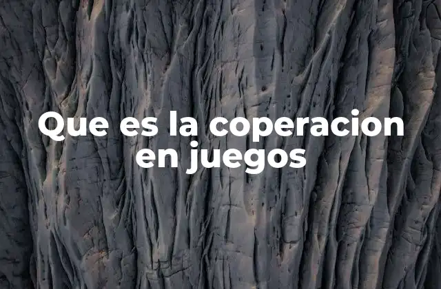 Que es la Coperacion en Juegos