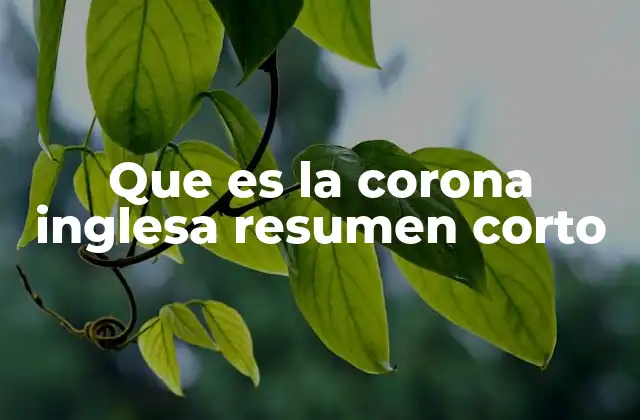 Que es la Corona Inglesa Resumen Corto