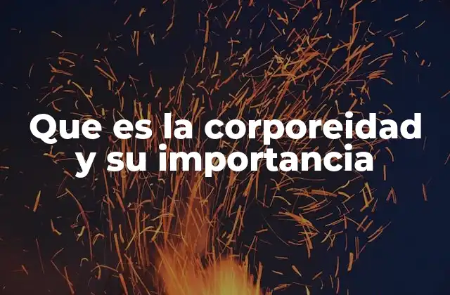 Que es la Corporeidad y Su Importancia