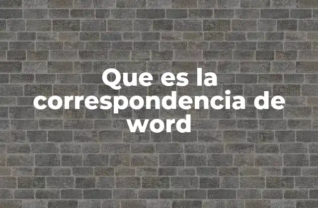 Que es la Correspondencia de Word