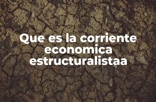 El enfoque estructuralista frente a otros modelos económicos