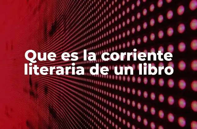 El papel de las corrientes literarias en el análisis de textos