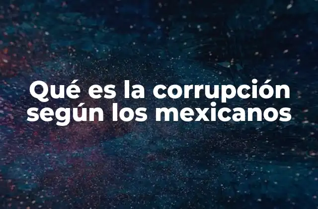 La corrupción vista desde la experiencia cotidiana