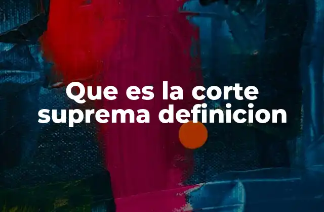Que es la Corte Suprema Definicion