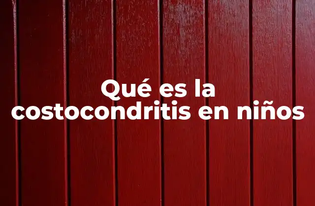 Qué es la Costocondritis en Niños
