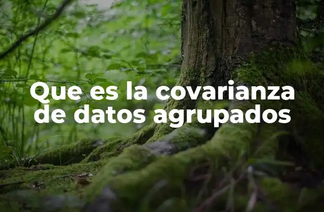 Que es la Covarianza de Datos Agrupados