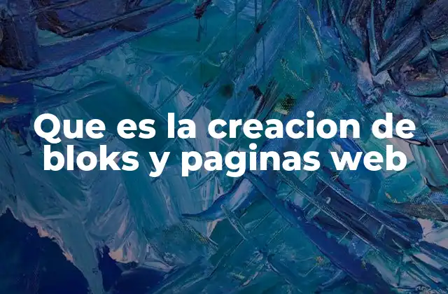 Que es la Creacion de Bloks y Paginas Web