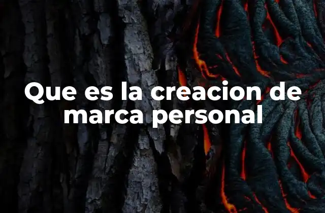 Que es la Creacion de Marca Personal