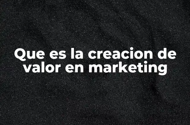 Cómo las empresas generan valor sin hablar directamente de marketing