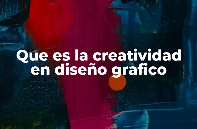 Que es la Creatividad en Diseño Grafico