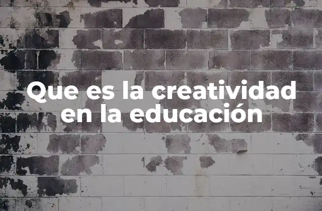 Que es la Creatividad en la Educación
