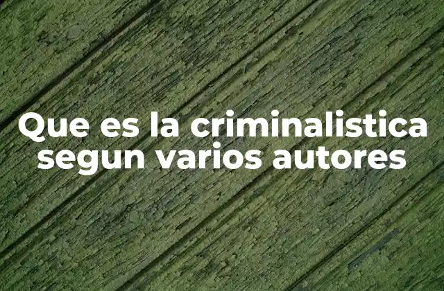La evolución del enfoque científico en la investigación criminal