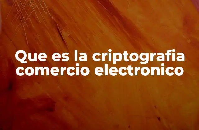 Que es la Criptografia Comercio Electronico
