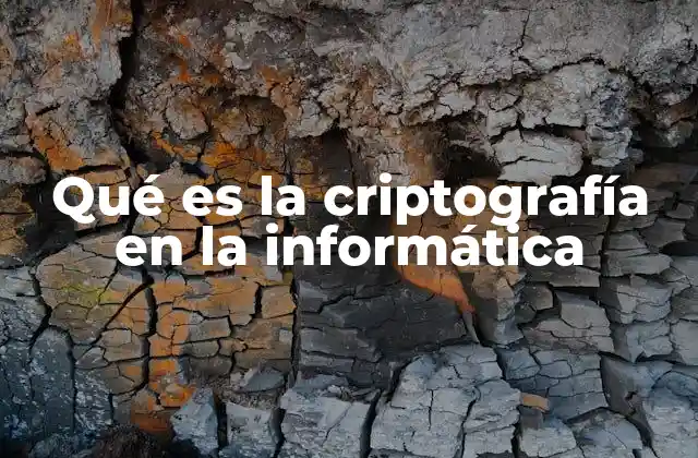 Qué es la Criptografía en la Informática