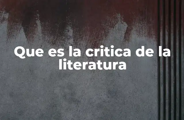 Que es la Critica de la Literatura