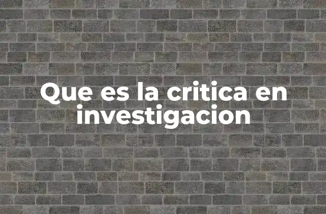 Que es la Critica en Investigacion