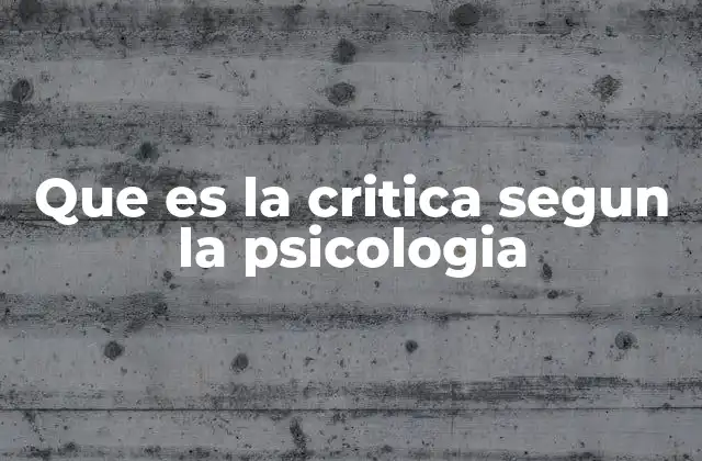 Que es la Critica Segun la Psicologia