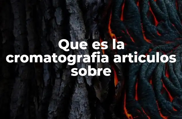 La cromatografía en la ciencia moderna