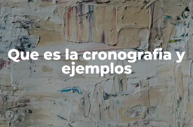 Que es la Cronografia y Ejemplos 2 La representación del tiempo en la historia y la ciencia