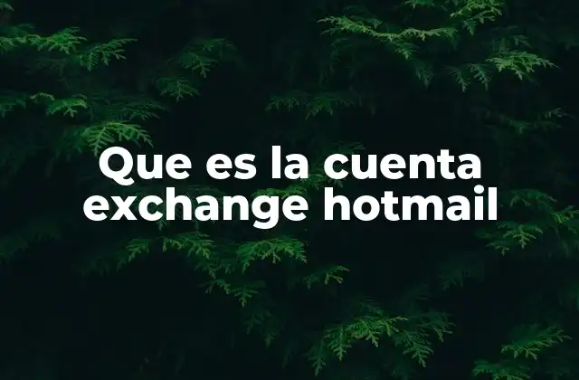 Que es la Cuenta Exchange Hotmail