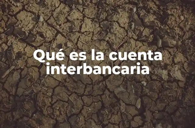 Qué es la Cuenta Interbancaria