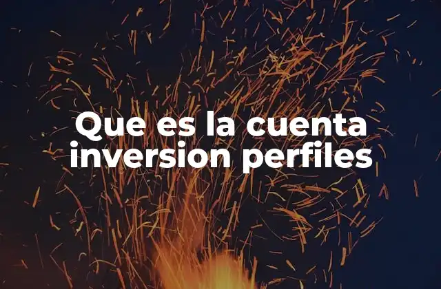 Que es la Cuenta Inversion Perfiles 2 La importancia de adaptar la inversión a las necesidades individuales