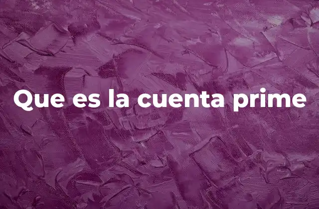 Que es la Cuenta Prime