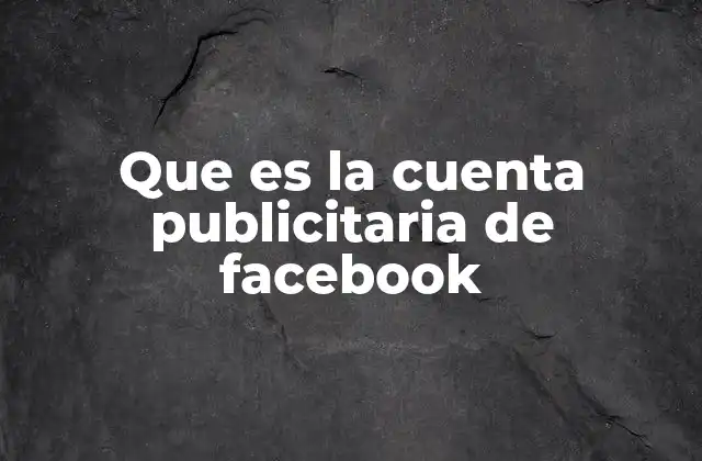 Que es la Cuenta Publicitaria de Facebook 2 Cómo se diferencia de una cuenta de Facebook personal
