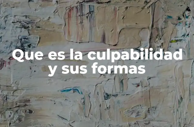 Que es la Culpabilidad y Sus Formas