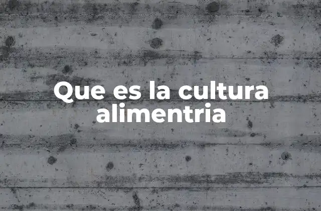 Que es la Cultura Alimentria