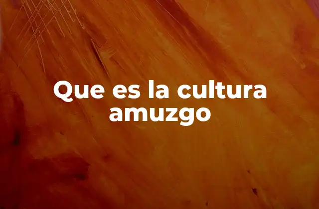 Que es la Cultura Amuzgo