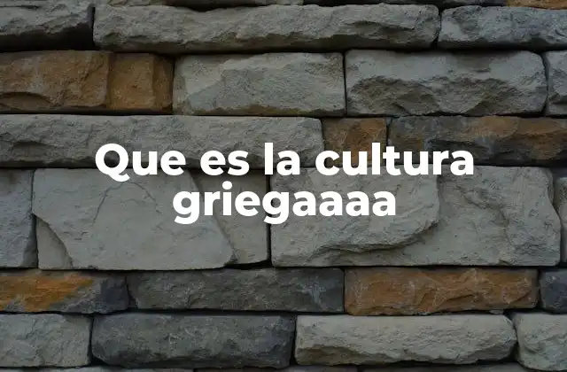 Que es la Cultura Griegaaaa