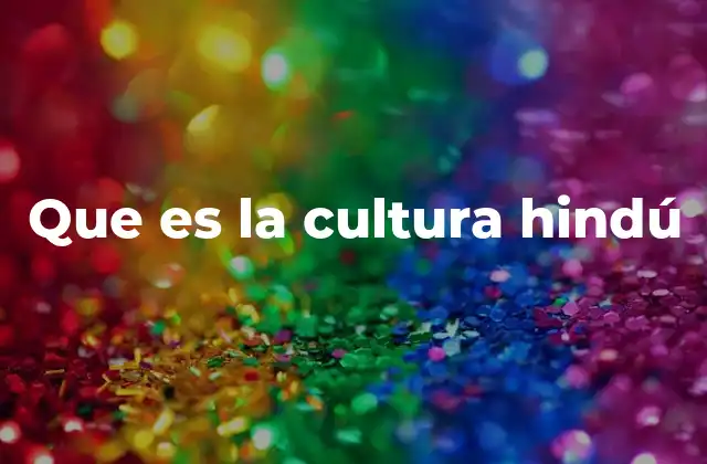 Que es la Cultura Hindú