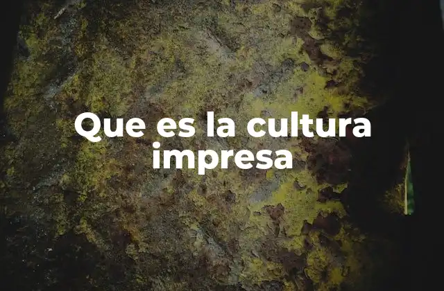 Que es la Cultura Impresa