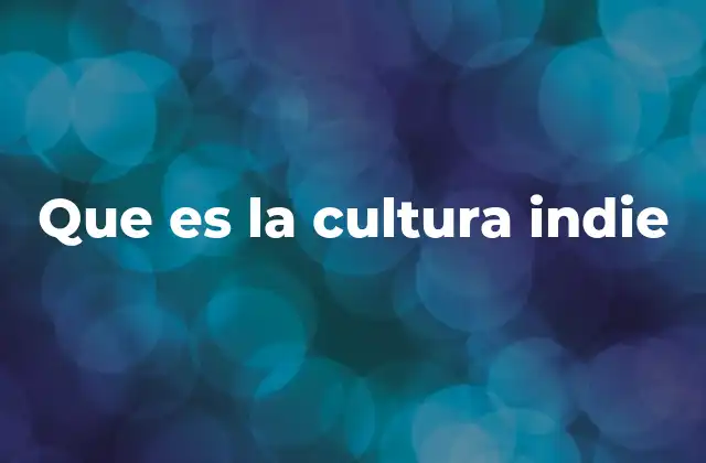 Que es la Cultura Indie