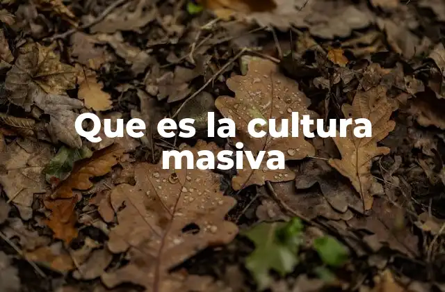 Que es la Cultura Masiva