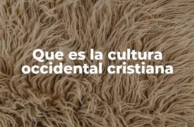 Que es la Cultura Occidental Cristiana