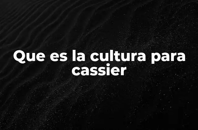 Que es la Cultura para Cassier