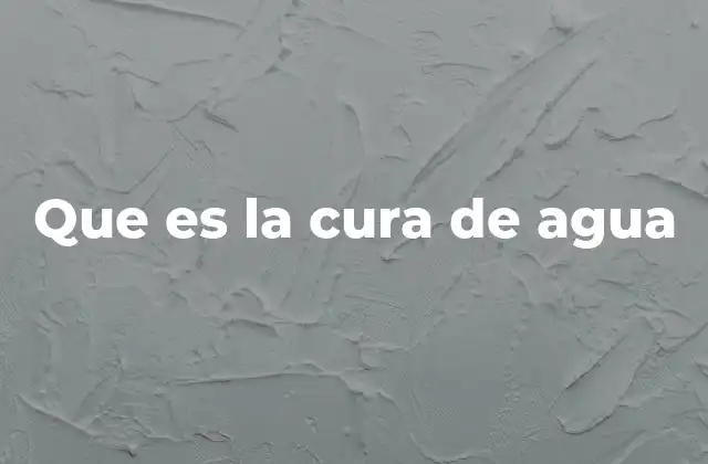 Que es la Cura de Agua