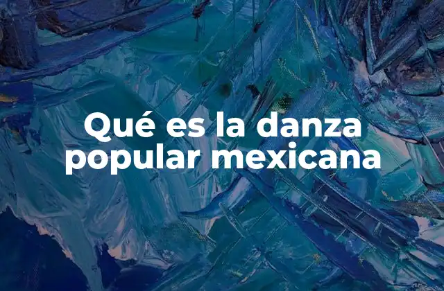 La expresión cultural de las raíces mexicanas