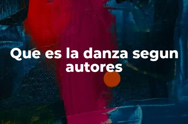 Que es la Danza Segun Autores