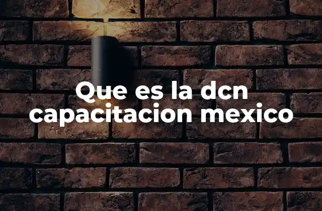 Que es la Dcn Capacitacion Mexico